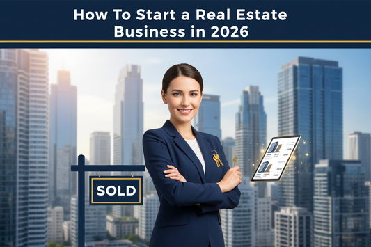 How to Start a Real Estate Business in 2026